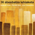 Portada del CD 36 Abesbatza Lehiaketa: Tolosa 2004 ([Tolosa : Ekinbide Etxea], L. G. 2005)